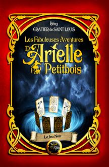 Les fabuleuses aventures d Arielle Petitbois tome 3 : Le jeu noir