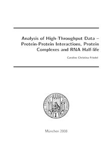 Analysis of high throughput data [Elektronische Ressource] : protein protein interactions, protein complexes and RNA half life / vorgelegt von Caroline Christina Friedel