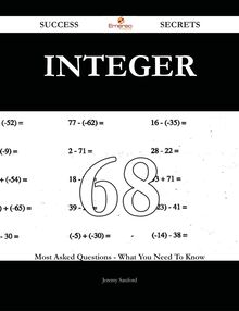 Integer 68 Success Secrets - 68 Most Asked Questions On Integer - What You Need To Know