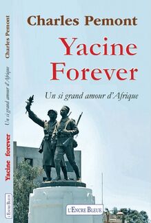 Yacine Forever - Un si grand amour d Afrique