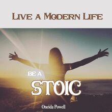 Be a Stoic: Live a Modern Life