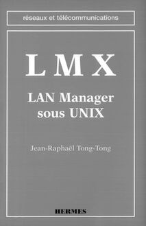 LMX-LAN manager sous Unix (coll. Réseaux et télécommunications)