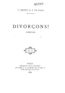 Divorçons ! : comédie en 3 actes / par Victorien Sardou et Émile de Najac