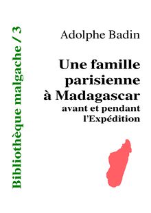 Une famille parisienne à Madagascar avant et pendant l'Expédition