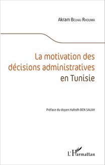 La motivation des décisions administratives en Tunisie