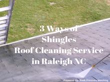 3 Ways of Shingles Roof Cleaning Service in Raleigh NC by Peak Pressure Washing