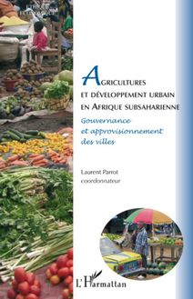 Agricultures et développement urbain en Afrique subsaharienne