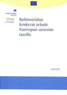 Kulttuurialaa koskevat tekstit Euroopan unionin tasolla 1993-1997
