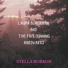 Laura Blackman And The Five Cunning Aardvarks