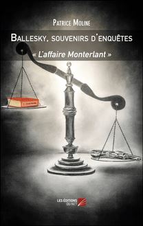 Ballesky, souvenirs d enquêtes : « L’affaire Monterlant »