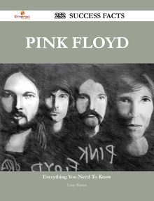 Pink Floyd 252 Success Facts - Everything you need to know about Pink Floyd