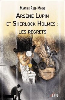 Arsène Lupin et Sherlock Holmes : les regrets