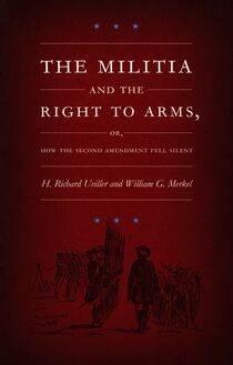 Militia and the Right to Arms, or, How the Second Amendment Fell Silent