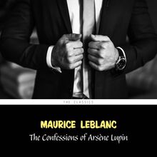 The Confessions of Arsène Lupin (Arsène Lupin Book 6)