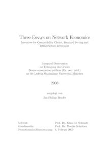 Three essays on network economics [Elektronische Ressource] : incentives for compatibility choice, standard setting and infrastructure investment / vorgelegt von Jan Philipp Bender