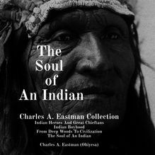 The Soul of An Indian: Charles A. Eastman Collection