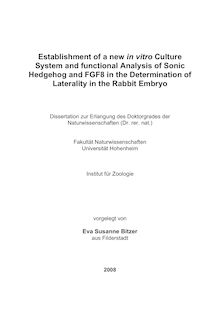 Establishment of a new in vitro culture system and functional analysis of sonic hedgehog and FGF8 in the determination of laterality in the rabbit embryo [Elektronische Ressource] / vorgelegt von Eva Susanne Bitzer