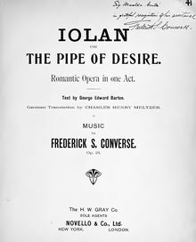 Partition complète, pour Pipe of Desire [Iolan], Romantic Opera in One Act par Frederick Shepherd Converse