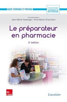 Le préparateur en pharmacie - Guide théorique et pratique (2e ed.)