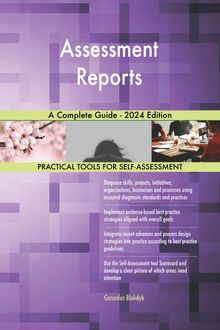 Assessment Reports A Complete Guide - 2024 Edition