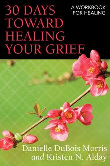 30 Days toward Healing Your Grief