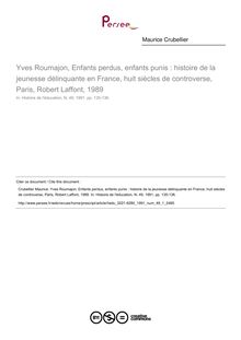 Yves Roumajon, Enfants perdus, enfants punis : histoire de la jeunesse délinquante en France, huit siècles de controverse, Paris, Robert Laffont, 1989  ; n°1 ; vol.49, pg 135-136