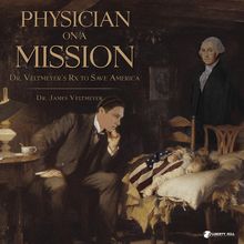 Physician on a Mission: Dr. Veltmeyer’s RX to Save America
