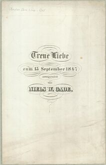 Partition complète, Treue Liebe, zum 15 September 1847 componirt