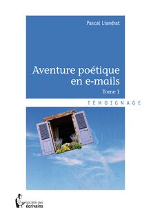 Aventure poétique en e-mails - Tome 1