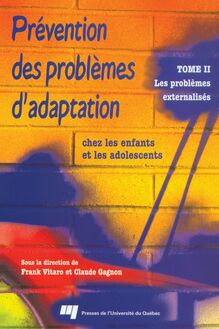 Prévention des problèmes d adaptation chez les enfants et les adolescents : Tome 2 : Les problèmes externalisés