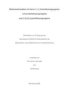 Biotransformation of trans-1,1,1,3-tetrafluoropropene, 2,3,3,3-tetrafluoropropene and 1,2,3,3,3-pentafluoropropene [Elektronische Ressource] / vorgelegt von Paul Xaver Schuster