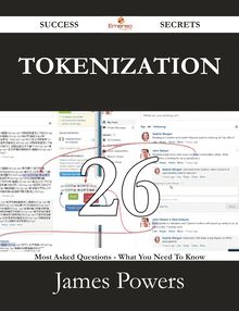 Tokenization 26 Success Secrets - 26 Most Asked Questions On Tokenization - What You Need To Know