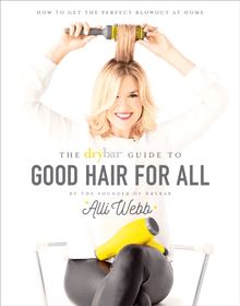 Drybar Guide to Good Hair for All