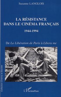 LA RÉSISTANCE DANS LE CINÉMA FRANÇAIS 1944-1994