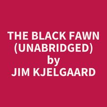 The Black Fawn (Unabridged)