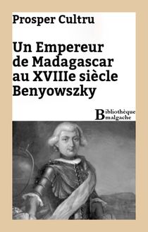 Un empereur de Madagascar au XVIIIe siècle : Benyowszky