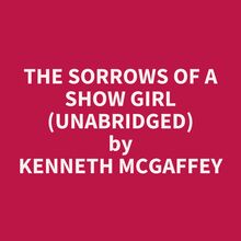 The Sorrows of a Show Girl (Unabridged)