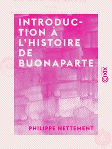 Introduction à l histoire de Buonaparte - Suivie d une lettre traduite de l anglais, sur les causes de la rupture du traité d Amiens