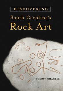 Discovering South Carolina s Rock Art