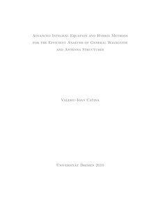 Advanced integral equation and hybrid methods for the efficient analysis of general waveguide and antenna structures [Elektronische Ressource] / von Valeriu-Ioan Catina