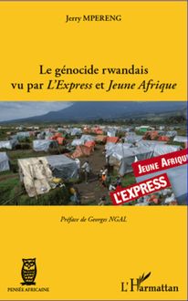 Le génocide rwandais vu par L Express et Jeune Afrique