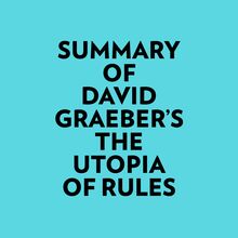 Summary of David Graeber s The Utopia of Rules