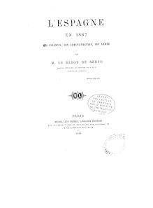 L Espagne en 1867 : ses finances, son administration, son armée / par M. le baron de Nervo,...