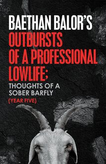 Outbursts of a Professional Lowlife; Thoughts of a Sober Barfly