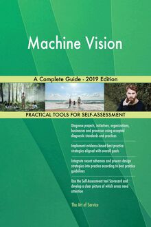 Machine Vision A Complete Guide - 2019 Edition