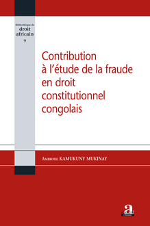 Contribution à l étude de la fraude en droit constitutionnel congolais