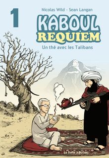 Kaboul Requiem - Un Thé Avec Les Talibans - Tome 1