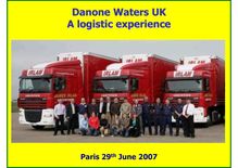 Présentation Danone Waters UK & Ireland - A logistic Experience