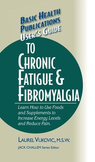 User s Guide to Chronic Fatigue & Fibromyalgia