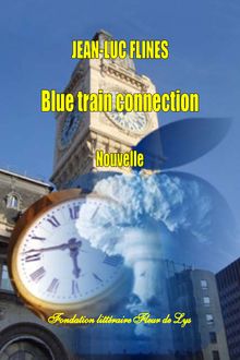 Blue train connection, nouvelle, Jean-Luc Flines, Fondation littéraire Fleur de Lys